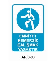 EMNİYET KEMERSİZ ÇALIŞMAK YASAKTIR İŞ GÜVENLİĞİ UYARI LEVHASI 1 ADET PVC 21 X 29CM