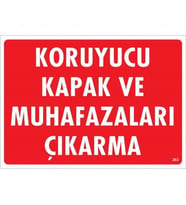 Koruyucu Kapak Muhafazaları Çıkarma Uyarı Levhası 25X35 Kod:263