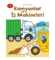 İlk Boyama Kitabım - Kamyonlar ve İş Makineleri