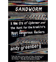 Sandworm: A New Era Of Cyberwar And The Hunt For The Kremlin'S Most Dangerous Hackers