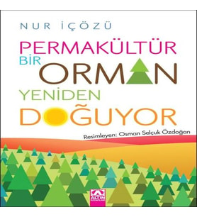 Permakültür-Bir Orman Yeniden Doğuyor
