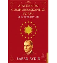 Atatürk’ün Cumhurbaşkanlığı Forsu ve 16 Türk Devleti