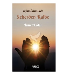 İrfan İkliminde Seherden Kalbe