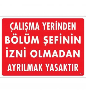 Mey İthalat® Çalışma Yerinden Bölüm Şefinin İzni Olmadan Ayrılmak Yasaktır Uyarı Levhası 25X35 Kod: