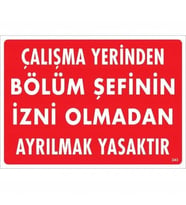 Mey İthalat® Çalışma Yerinden Bölüm Şefinin İzni Olmadan Ayrılmak Yasaktır Uyarı Levhası 25X35 Kod: