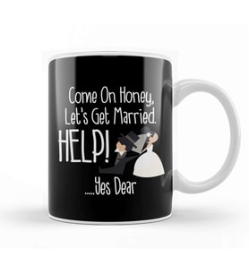 Come On Honey, Let's Get Married Help! Funny Kupa Bardak Porselen