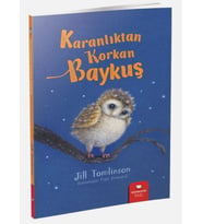Hayvan Öyküleri Serisi - Karanlıktan Korkan Baykuş