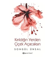 Kırıldığın Yerden Çiçek Açacaksın