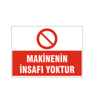 Makinenin insafı yoktur, isg uyarı levhası