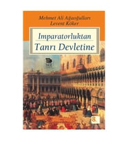 İmparatorluktan Tanrı Devletine -  	Levent Köker - Mehmet Ali Ağaoğulları