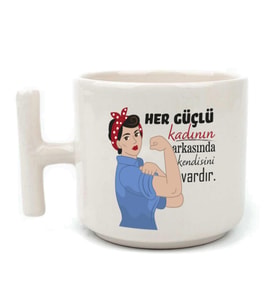 Her Güçlü Kadının Arkasında Kendisi Vardır Baskılı Kadınlar Günü Beyaz Kulplu T Kupa