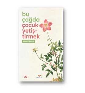 Bu Çağda Çocuk Yetiştirmek