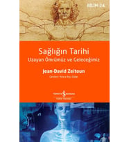 Sağlığın Tarihi – Uzayan Ömrümüz Ve Geleceğimiz
