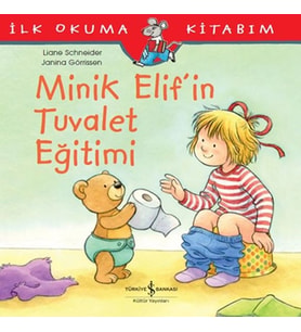 İlk Okuma Kitabım - Minik Elif'in Tuvalet Eğitimi