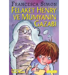 Felaket Henry Ve Mumyanın Gazabı - Francesca Simon