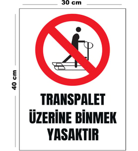 Metal Transpalet Üzerine Binmek Yasaktır 30 cm x 40 cm A3 Büyüklüğünde Uyarı Levhası Yönlendirme