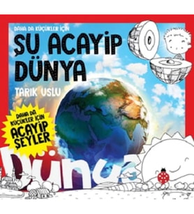 Daha Da Küçükler İçin  Şu Acayip Dünya