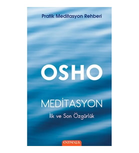 Pratik Meditasyon Rehberi Meditasyon : İlk ve Son Özgürlük (Ciltli)