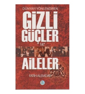 DÜNYAYI YÖNLENDİREN GİZLİ GÜÇLER VE AİLELER