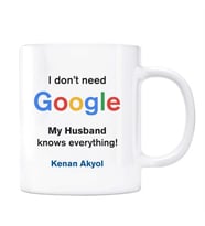 Google İsimli Kupa I dont Need Google My Husband Knows Everything