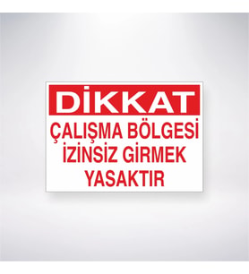 Çalışma Bölgesi İzinsiz Girmek Yasaktır 21x28 Arkası Yapışkanlı Levha