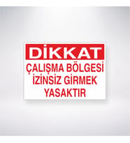 Çalışma Bölgesi İzinsiz Girmek Yasaktır 21x28 Arkası Yapışkanlı Levha