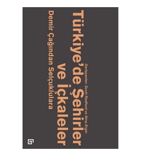 Türkiye’de Şehirler ve İçkaleler: Demir Çağından Selçuklulara