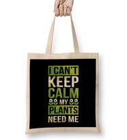 I Can t Keep Calm My Plants Need Me Gardening Pun Bez Çanta Uzun Saplı