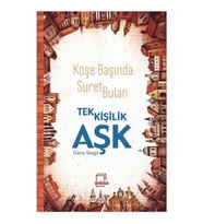 Köşe Başında Suret Bulan Tek Kişilik Aşk-Güray Süngü