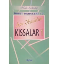 Ibret Dersleri: 3 Asr-ı Saadet'ten Kıssalar 1