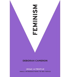 Feminism: Ideas in Profile