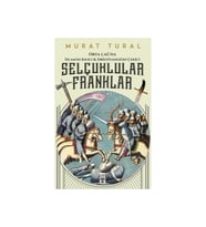 Orta Çağ'da Islam'ın Kılıcı Ve Hristiyanlığın Çekici: Selçuklular - Franklar