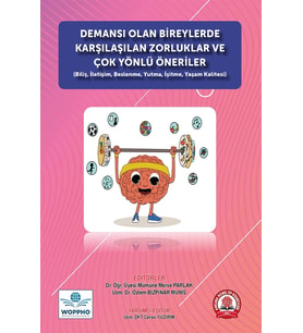 Demansı Olan Bireylerde Karşılaşılan Zorluklar ve Çok Yönlü Öneriler