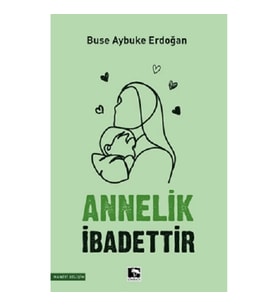 Annelik İbadettir