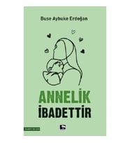 Annelik İbadettir