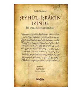 Şeyhü'l-İşrak'ın İzinde  İlk Dönem İşraki Şarihler