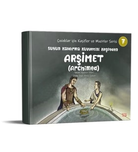 Suyun Kaldırma Kuvvetini Keşfeden Arşimet (Archimed) - Çocuklar için Kaşifler ve Mucitler Serisi 7