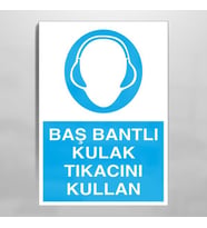 Baş Bantlı Kulak Tıkacını Kullan Uyarı Levhası 30x40cm (Karışık)