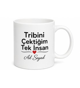 Tribini Çektiğim Tek İnsan Romantik Esprili Sevgili Kupası Hediye Bardak