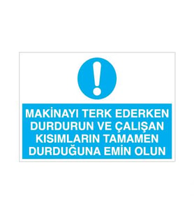 Makinayı Terk Ederken Durdurun Uyarı Levhası 40x60cm (Karışık)