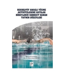 Rekreatif Amaçlı Yüzme Aktivitelerine Katılan Bireylerin Serbest Zaman Tatmin Düzeyleri