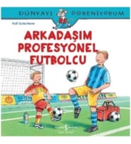 Dünyayı Öğreniyorum - Arkadaşım Profesyonel Futbolcu