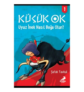 Küçük Ok 1 - Uyuz İnek Nasıl Boğa Olur?