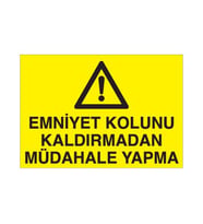 Emniyet Kolunu Kaldırmadan Müdahale Yapma Uyarı Levhası 20x30cm (Karışık)