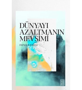 Dünyayı Azaltmanın Mevsimi