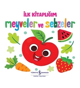 Meyveler ve Sebzeler - İlk Kitaplığım (Ciltli)