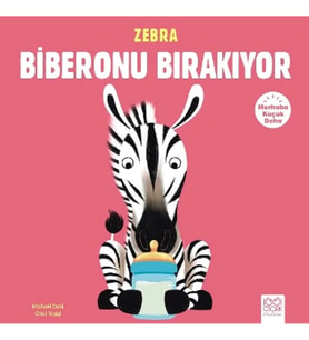 Merhaba Küçük Deha - Zebra Biberonu Bırakıyor