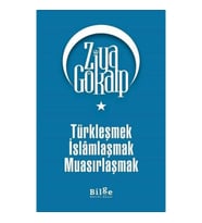 Türkleşmek İslamlaşmak Muasırlaşmak
