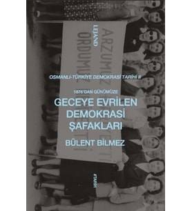 1876’dan Günümüze Geceye Evrilen Demokrasi Şafakları