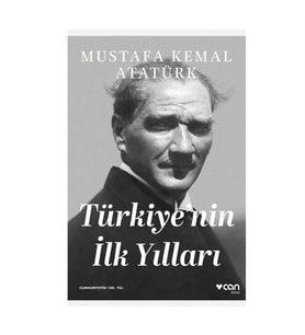 Türkiye'nin İlk Yılları Mustafa Kemal Atatürk Can Yayınları